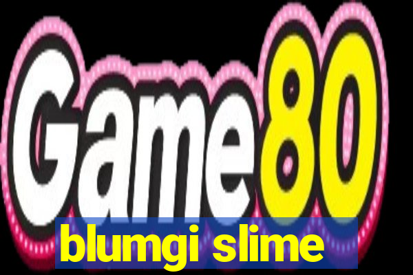 blumgi slime